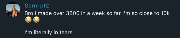 Member message: made over 3800 in a week so far, so close to 10k, literally in tears